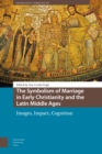 The Symbolism of Marriage in Early Christianity and the Latin Middle Ages : Images, Impact, Cognition - Book