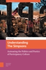 Understanding The Simpsons : Animating the Politics and Poetics of Participatory Culture - Book