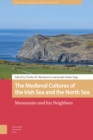 The Medieval Cultures of the Irish Sea and the North Sea : Manannan and his Neighbors - Book