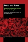 Bread and Roses : Voices of Australian Academics from the Working Class - eBook