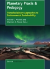 Planetary Praxis & Pedagogy : Transdisciplinary Approaches to Environmental Sustainability - eBook