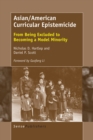 Asian/American Curricular Epistemicide : From Being Excluded to Becoming a Model Minority - eBook