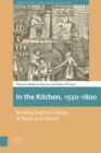 In the Kitchen, 1550-1800 : Reading English Cooking at Home and Abroad - Book