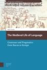 The Medieval Life of Language : Grammar and Pragmatics from Bacon to Kempe - Book