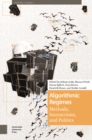 Algorithmic Regimes : Methods, Interactions, and Politics - Book