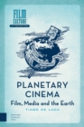 Planetary Cinema : Film, Media and the Earth - Book