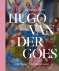 Face to Face with Hugo van der Goes : Old Master, New Interpretation - Book