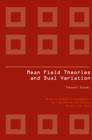 MEAN FIELD THEORIES AND DUAL VARIATION : A Mathematical Profile Emerged in the Nonlinear Hierarchy - eBook