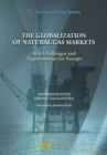European Energy Studies, Volume 6: The Globalization of Natural Gas Markets : New Challenges and Opportunities for Europe - Book