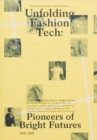 Unfolding Fashion Tech : Pioneers of Bright Futures - Book