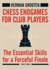Chess Endgames for Club Players : The Essential Skills for a Forceful Finale - eBook