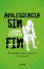 Adolescencia sin fin : Psicoanalisis para acompanar el crecimiento - eBook