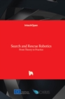 Search and Rescue Robotics : From Theory to Practice - Book