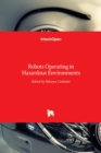 Robots Operating in Hazardous Environments - Book