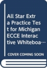 All Star Extra Practice Test for Michigan ECCE Interactive Whiteboard CD 2 - Book