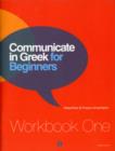 Communicate in Greek for Beginners : Workbook 1 - Book