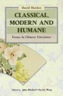 Classical, Modern, and Humane : Essays in Chinese Literature - Book