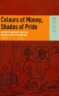 Colours of Money, Shades of Pride - Historicities and Moral Politics in Industrial Conflicts in Hong Kong - Book