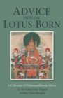 Advice from the Lotus-Born : A Collection of Padmasambhava's Advice to the Dakini Yeshe Tsogyal and Other Close Disciples - Book