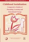 Childhood Socialization - Comparative Studies of Parenting, Learning, and Educational Change - Book