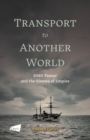Transport to Another World : HMS Tamar and the Sinews of Empire - Book