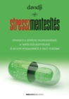 Stresszmentesites : Utmutato a szemelyes felemelkedeshez, a tartos elegedettseghez es az elme nyugalmahoz a valo vilagban - eBook