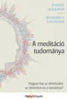A meditacio tudomanya : Hogyan hat az elmelyules az elmenkre es a testunkre? - eBook
