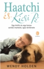 Haatchi es Kicsi PE : Egy kisfiu es egy kutya szivbe markolo, igaz tortenete - eBook