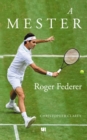 A mester - Roger Federer - eBook