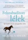 Felszabaditott lelek : Spiritualis utazas onmagunkon tulra - eBook