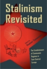 Stalinism Revisited : The Establishment of Communist Regimes in East-Central Europe - Book