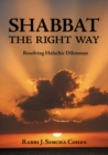 Shabbat, The Right Way : Resolving Halachic Dilemmas - Book
