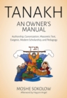 Tanakh, an Owner's Manual : Authorship, Canonization, Masoretic Text, Exegesis, Modern Scholarship and Pedagogy - Book