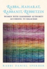 Rabba, Maharat, Rabbanit, Rebbetzin : Women with Leadership Authority According to Halachah - Book