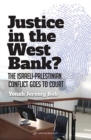 Justice in the West Bank? : The Israeli-Palestinian Conflict Goes to Court - Book