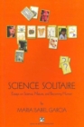 Science Solitaire : Essays on Science, Nature, and Becoming Human - Book