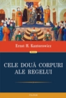Cele doua corpuri ale regelui: un studiu asupra teologiei politice medievale - eBook