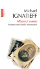 Albumul rusesc : Povestea unei familii aristocratice - eBook