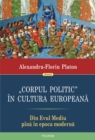 â€žCorpul politic" in cultura europeana: din Evul Mediu pina in epoca moderna - eBook