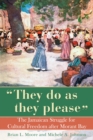 They Do as They Please : The Jamaican Struggle for Cultural Freedom After Morant Bay - Book