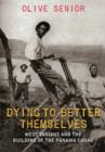 Dying to Better Themselves : West Indians and the Building of the Panama Canal - Book
