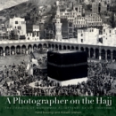 A Photographer on the Hajj : The Travels of Muhammad ‘Ali Effendi Sa‘udi (1904/1908) - Book