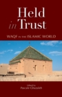 Held in Trust : Waqf in the Islamic World - Book