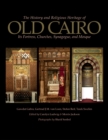 The History and Religious Heritage of Old Cairo : Its Fortress, Churches, Synagogue, and Mosque - Book