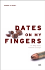 Dates on My Fingers : An Iraqi Novel - Book