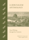 A Jerusalem Anthology : Travel Writing Through the Centuries - Book
