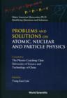 Problems And Solutions On Atomic, Nuclear And Particle Physics - Book