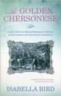 The Golden Chersonese : A Nineteeth-Century Englishwoman's Travels in Singapore and the Malay Peninsula - Book