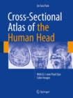 Cross-Sectional Atlas of the Human Head : With 0.1-mm pixel size color images - Book