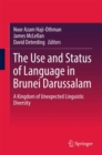 The Use and Status of Language in Brunei Darussalam : A Kingdom of Unexpected Linguistic Diversity - eBook